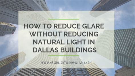 How To Reduce Glare Without Reducing Natural Light In Dallas Buildings