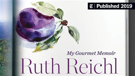 Ruth Reichls Delicious New Memoir The New York Times