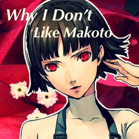 Why I Dont Like Makoto Smtpersona 5 Amino