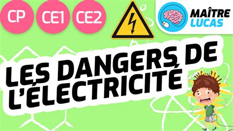 Les Dangers De Lélectricité Pour Les élèves De Cp Ce1 Ce2 Maître Lucas