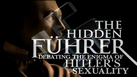 The Hidden Führer Debating The Enigma Of Hitlers Sexuality Wow Presents Plus