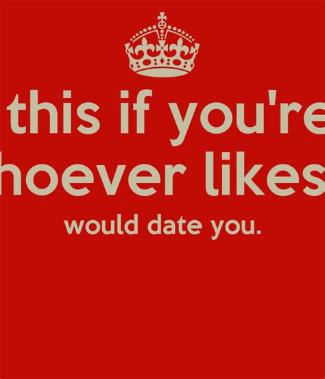 Repost this if you're single. Whoever likes it, would date you. Poster ...