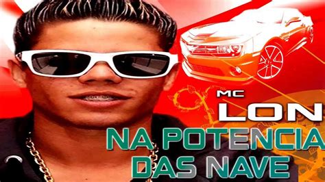 Mc Lon Na Potencia Das Nave Dj Lucas Power Som Lançamento 2014 Youtube