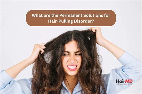 What Are The Permanent Solutions For Hair Pulling Disorder