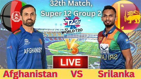 Live Afghanistan Vs Sri Lanka 32nd Match Super 12 Group 1 Live