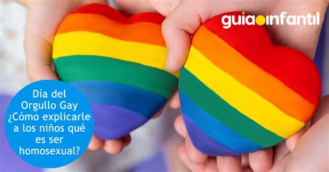 Día Del Orgullo Gay Lgtbi ¿cómo Explicar A Los Niños Qué Se Reivindica