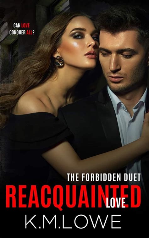 Reacquainted Love Forbidden Duet Book 2 Kindle Edition By Lowe Km Lowe Km Sanders