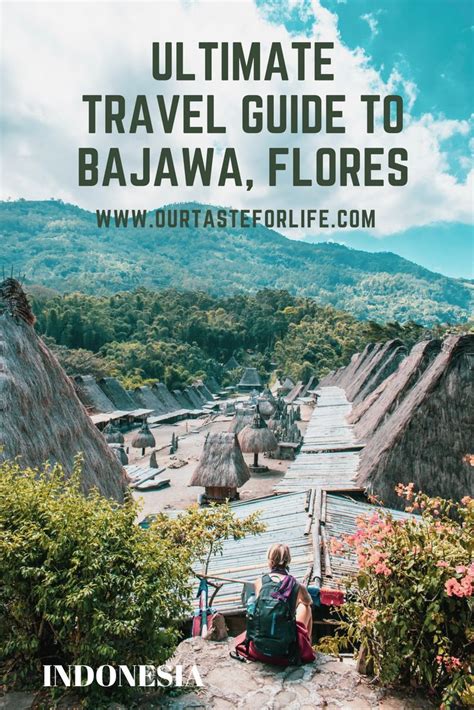 Ultimate Travel Guide To Bajawa In Flores Our Taste For Life Asia Travel Travel Indonesia