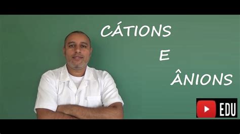 An anion is an ion that is negatively charged, and is attracted to the anode (positive elect. cátions e ânions - YouTube
