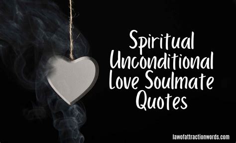 Spiritual Unconditional Love Soulmate Quotes For Everyone