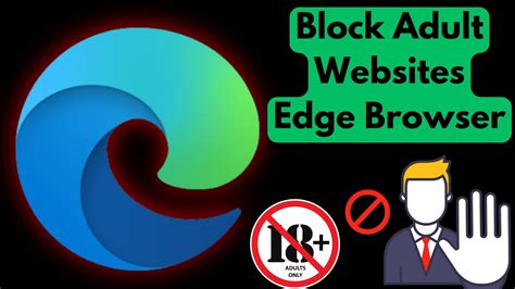 how to block all adult websites on microsoft edge browser youtube