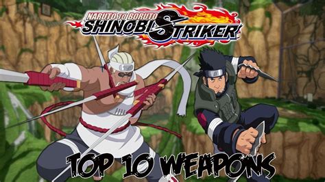 Naruto To Boruto Shinobi Striker Top 10 Weapons Youtube
