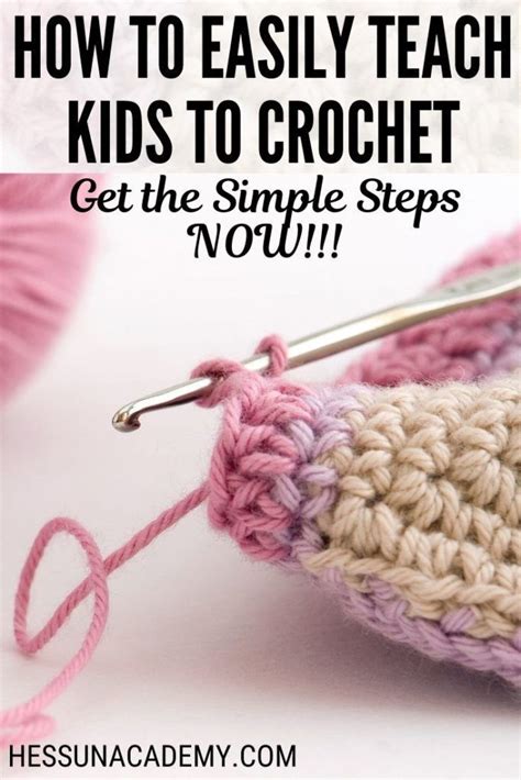 Easily Learn How To Teach Kids Crochet A Simple Tutorial Crochet