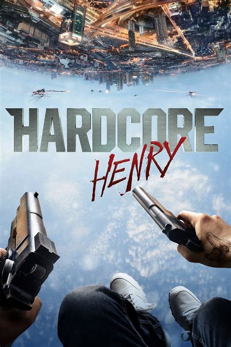 Hardcore Henry 2015 Movieweb