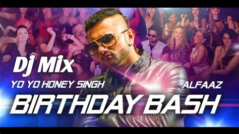 Birthday Bash Dj Remix Yo Yo Honey Singh Dj Shadow Dubai Remix Songs Forever Youtube