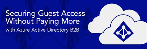 Securing Guest Access Without Paying More With Azure Active Directory