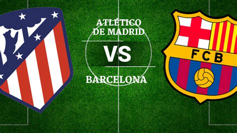 Barcelona's squad to face atletico madrid in today's laliga tie has been released. Canal de televisión para ver en vivo el Atlético de Madrid ...