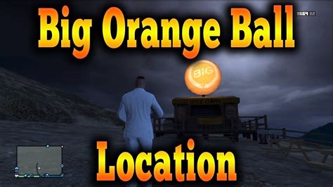 Gta 5 Online Big Orange Ball Location Youtube