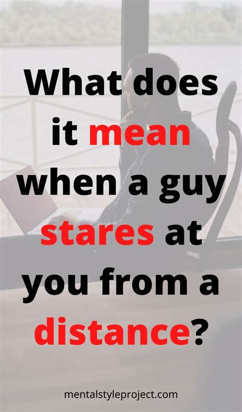 What Does It Mean When A Guy Stares At You From A Distance