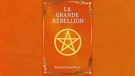 Livre Audio Complet La Grande Rébellion Samaël Aun Weor Youtube