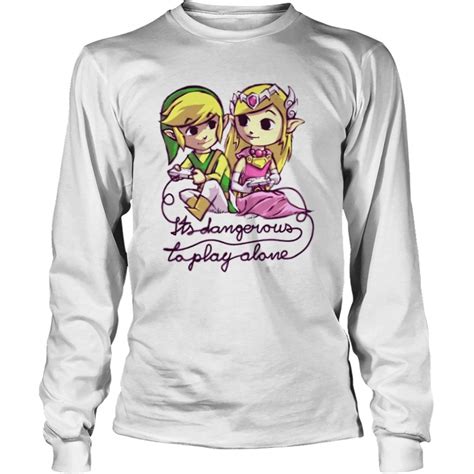 Zelda Legend Of Zelda Link Leisure Its Dangerous To Play Alone Shirt
