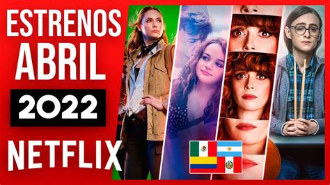 Estrenos Netflix Abril 2022 Series Y Películas Latinoamérica Youtube