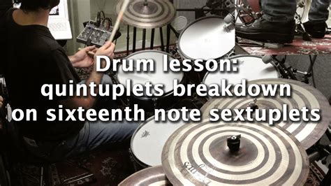 Drum Lesson Quintuplets Breakdown On Sixteenth Note Sextuplets Youtube