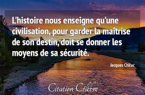 Citation Jacques Chirac Destin L Histoire Nous Enseigne Qu Une