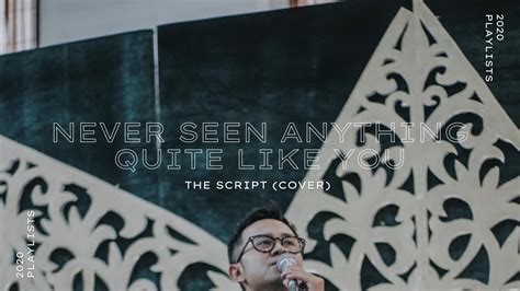 Never Seen Anything Quite Like You The Script Best Cover Youtube