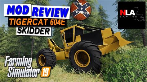 Farming Simulator 19 Mod Review Rebel Logging Tigercat 604e Cable