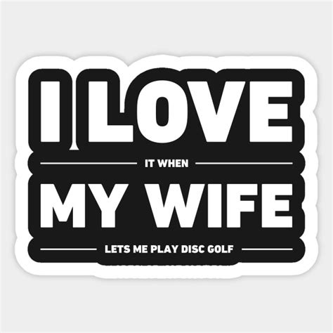 I Love My Wife Funny Disc Golf Design Disc Golf Sticker Teepublic