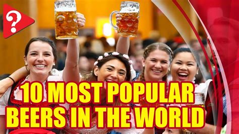 10 Most Popular Beers In The World Youtube