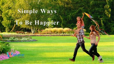 10 Simple Ways To Be Happier Wiselancer