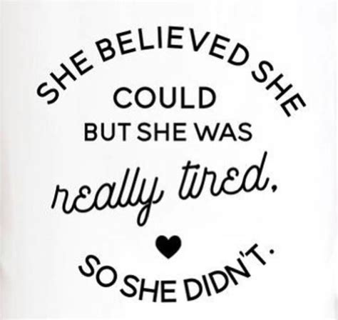 she believed she could but she was really tired so she didn t funny quotes tired funny quotes