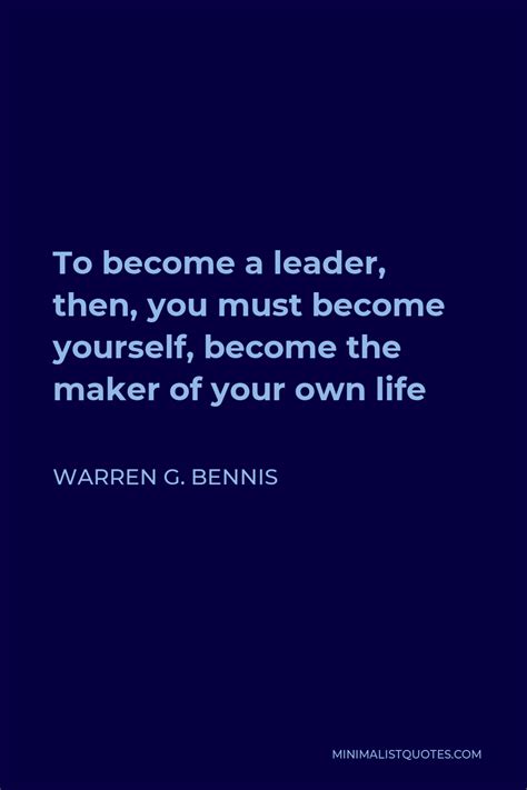 Warren G Bennis Quote To Become A Leader Then You Must Become