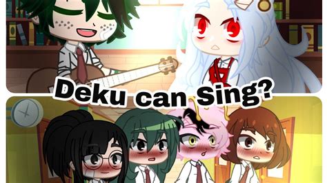 •deku Can Sing• Gc Bnha Youtube