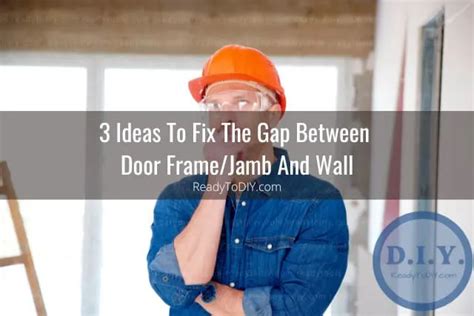 Can You Fix The Gap Between Door Framejamb And Wall How To Ready