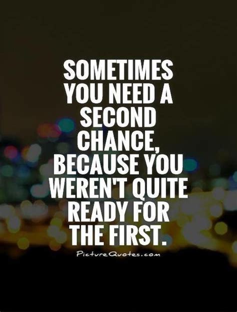 Sometimes You Need A Second Chance Chance Quotes Second Chance