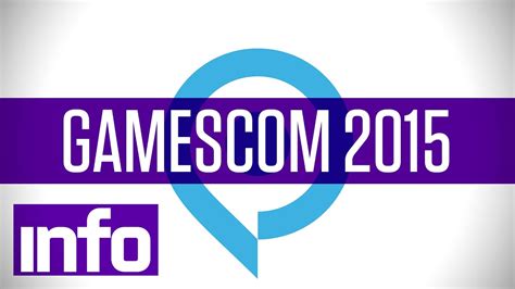 Info Games Gamescom 2015 Youtube