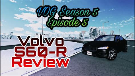 Vog Season 5 Episode 5 Volvo S60 R Review Greenville Roblox Youtube