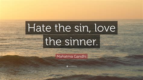 mahatma gandhi quote “hate the sin love the sinner ” 18 wallpapers quotefancy