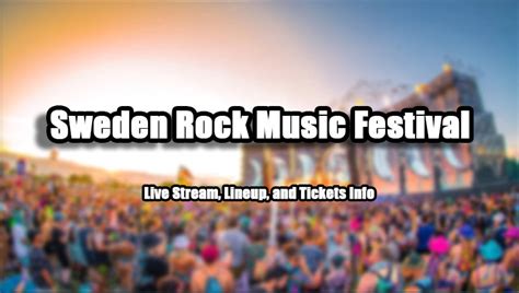 Sweden Rock Music Festival 2024 Live Stream Lineup And Tickets Info