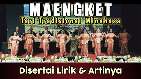 Tarian Maengket Tari Tradisional Minahasa Disertai Lirik And Artinya Youtube