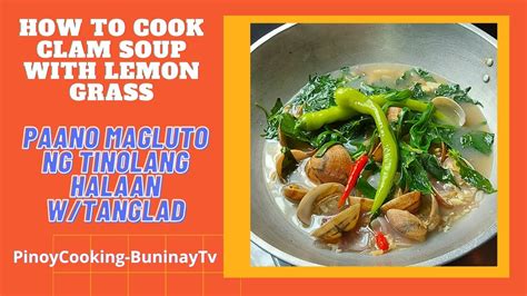 how to cook tinolang halaan w lemon grass clam soup recipe chinese vlog 65 youtube