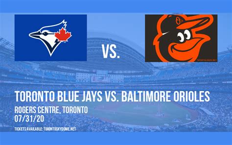 Toronto Blue Jays Vs Baltimore Orioles Tickets 31st July Rogers