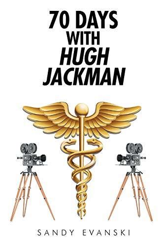 70 Days With Hugh Jackman By Sandy Evanski Goodreads