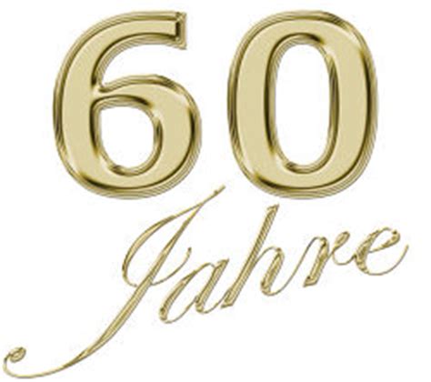 Sprüche und glückwünsche zum 60. 60ter Geburtstag | Geburtstag