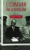 Eichmann em Jerusalém, Hannah Arendt - Livro - Bertrand