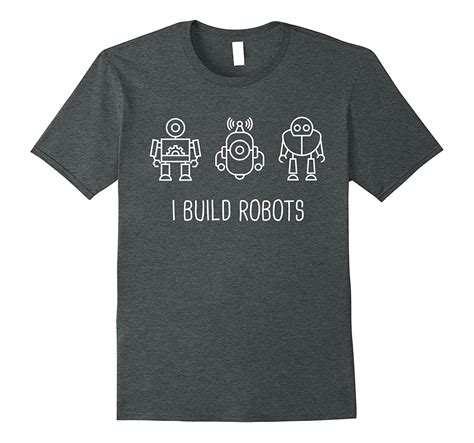 I Build Robots Robotics T Shirt Art Artvinatee