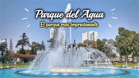 Circuito Magico Del Agua Parque De La Reserva Lima PerÚ 2021 Youtube